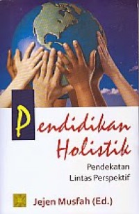 Pendidikan holistik: pendekatan lintas perspektif
