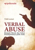 Verbal abuse : Dampak buruk dan solusi penanganannya pada anak