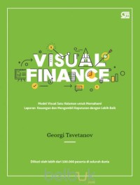 Visual finance : model visual satu halaman untuk memahami laporan keuangan dan mengambil keputusan dengan lebih baik
