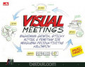 Visual meetings : bagaimana grafik, sticky notes, dan pemetaan ide mengubah produktivitas kelompok