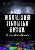 Visualisasi fenomena fisika : membuat fisika menarik