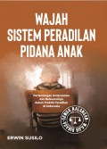 Wajah sistem peradilan pidana anak