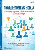Produktivitas Kerja ( Peran Budaya Organisasi, Perilaku Kepemimpinan dan Kepuasan Kerja )