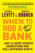 When to rob a bank : ... and 131 more warped suggestions and well-intended rants