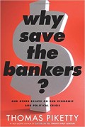 Why save the bankers? : and other essays on our economic and political crisis