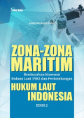 zona-zona maritim berdasarkan konvensi hukum laut 1982 dan perkembangan hukum laut indonesia