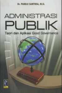 Administrasi publik: teori dan aplikasi good governance