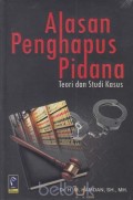 Alasan penghapus pidana : teori dan studi kasus