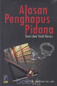 Alasan penghapus pidana : teori dan studi kasus