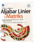 Teori dan aplikasi aljabar linier & matriks : dengan implementasi aljabar linier & matriks menggunakan matlab