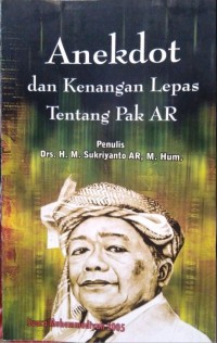 Anekdot dan kenangan lepas tentang PAk AR
