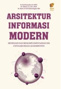 Arsitektur informasi modern : mendesain dan mengimplementasikan SIM untuk keunggulan kompetitif