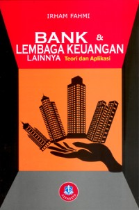 Bank dan lembaga keuangan lainnya : teori dan aplikasi