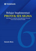 belajar implementasi proyek six sigma: alat bagi perusahaan meningkatkan kinerja proses dan kualitas produk
