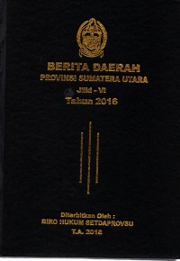 Berita daerah provinsi sumatera utara jilid VI tahun 2016