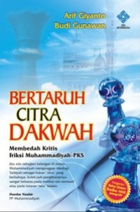 Bertaruh citra dakwah: membedah kritis muhammadiyah-PKS