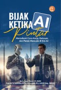 Bijak Etika: Pintar Memahami Cara Kerja, Batasan dan Peran Manusia di Era AI