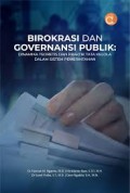 Birokrasi dan Governansi Publik: Dinamika Teoritis dan Praktik Tata Kelola dalam Sistem Pemerintahan