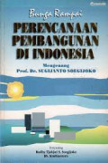 Bunga rampai: perencanaan pembangunan di Indonesia (mengenang Prof. Dr. Sugijanto Soegijoko