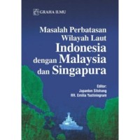 Masalah Perbatasan Wilayah Laut Indonesia dengan Malaysia dan Singapura