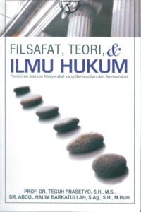Filsafat, teori dan ilmu hukum: pemikiran menuju masyarakat yang berkeadilan dan bermartabat