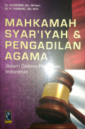 Mahkamah syar'iyah dan pengadilan agama : dalam sistem peradilan Indonesia