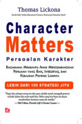 Character matters (persoalan karakter): bagaimana membantu anak mengembangkan penilaian yang baik, integritas dan kebijakan penting lainnya