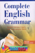 Complete English grammar : belajar bahasa Inggris dari awal sampai mahir