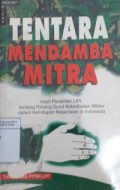 Tentara Mendamba Mitra : Hasil Penelitian LIPI tentang Pasang Surut Keterlibatan Militer dalam Kehidupan Kepartaian di Indonesia