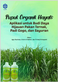 Pupuk Organik Hayati : Aplikasi Untuk Budi Daya Hijauan Pakan Ternak Padi Gogo , dan Sayuran