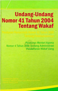Undang-undang nomor 41 tahun 2004 tentang wakaf : peraturan pemerintah nomor 42 tahun 2006 Tentang Pelaksanaannya