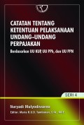 Catatan Tentang Ketentuan Pelaksanaan Undang - Undang Perpajakan ; Berdasarkan UU KUP, UU PPH, dan UU PPN