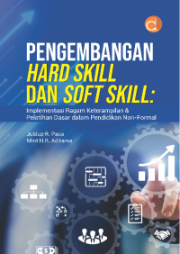 Pengembangan Hard Skill Dan Soft Skill : Implementasi Ragam Keterampilan & Pelatihan Dasar dalam Pendidikan Non - Formal