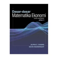 Dasar-dasar matematika ekonomi, jilid 1 edisi keempat