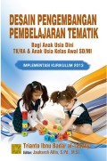 Desain pengembangan pembelajaran tematik bagi anak usia dini TK/RA & anak usia awal SD/MI implementasi kurikulum 2013