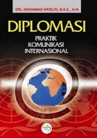 Diplomasi: praktik komunikasi internasional