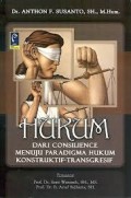 Hukum Dari Consilience Menuju Paradigma Hukum Konstruktif-Transgresif