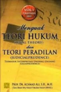 Menguak Teori Hukum (Legal Theory) dan Teori Peradilan (Judicialprudence): termasuk interpretasi undang-undang (legisprudence)