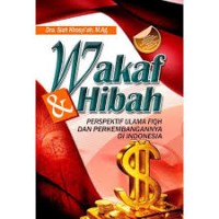 Wakaf & Hibah: perspektif ulama fiqh dan perkembangannya di indonesia
