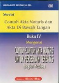 Serial Contoh Akta Notaris dan Akta di Bawah Tangan Buku IV Mengenai Contoh-Contoh Akta Notaris untuk Perseroan  Terbatas