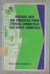 Beberapa Asas dan Pengertian Pokok tentang Administrasi dan Hukum Administrasi