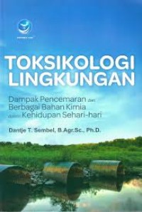 Toksikologi Lingkungan: dalam pencemaran dari berbagai bahan kimia dalam kehidupan sehari-hari