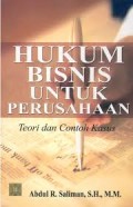 Hukum Bisnis Untuk Perusahaan: teori dan contoh kasus