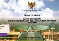Bahan Tayangan Materi Sosialisasi Undang-Undang Dasar Negara Republik Indonesia Tahun 1945 dan Ketetapan Majelis Permusyawaratan Rakyat Republik Indonesia