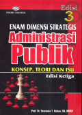 Enam dimensi strategis administrasi publik konsep, teori dan isu