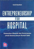 Entrepreneurship for hospital : pemecahan masalah dan perencanaan untuk kewirausahaan rumah sakit