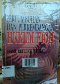 Pertumbuhan dan Perkembangan Hukum Fiqh Hasil Refleksi Ijtihad