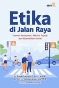 Etika di Jalan Raya Cermin Keimanan, Akhlak Terpuji dan Kepedulian Sosial