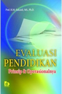 Evaluasi pendidikan : prinsip & operasionalnya