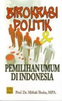 Birokrasi politik & pemilihan umum di Indonesia